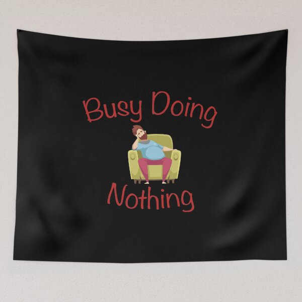 Item preview, Busy Doing Nothing Image Lazy designed and sold by triangle-studio.