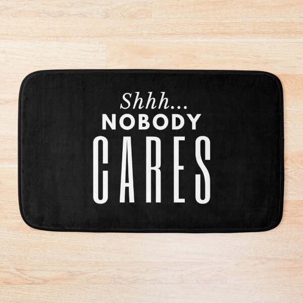Item preview, Shh Nobody Cares designed and sold by mewsis.