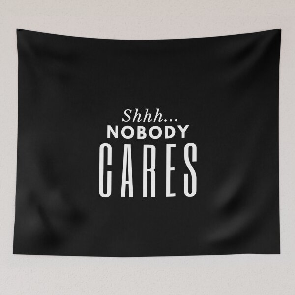 Item preview, Shh Nobody Cares designed and sold by mewsis.