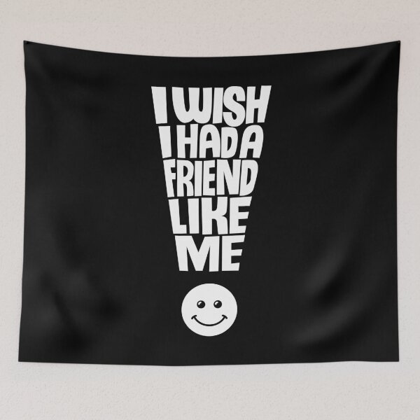 Item preview, I  Wish I had a Friend Like Me - Funny Quote designed and sold by Andantino.