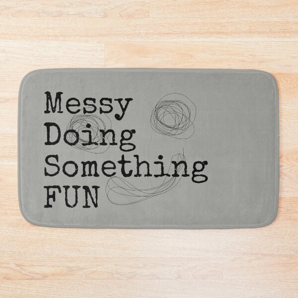 Item preview, Messy Doing Something Fun, Time give us creative when retired. designed and sold by koonam.
