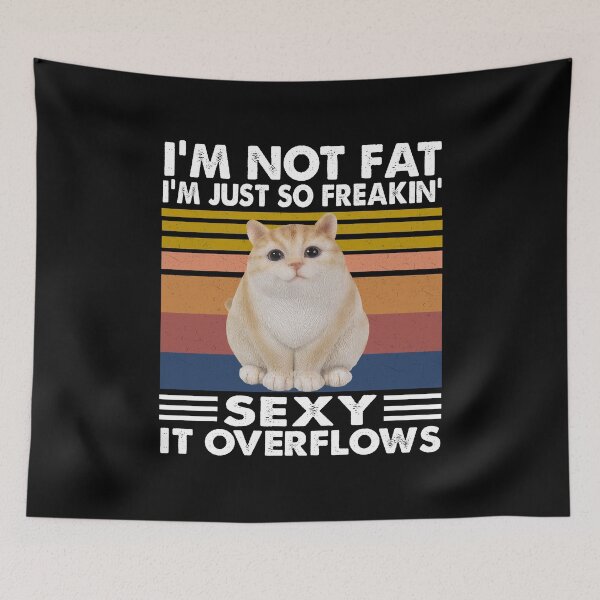 Item preview, I'm not fat i'm just so freakin sexy it overflows vintage designed and sold by Niishouseca.