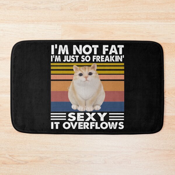 Item preview, I'm not fat i'm just so freakin sexy it overflows vintage designed and sold by Niishouseca.