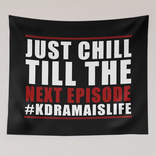 Item preview, Just Chill till the next episode - Kdrama is Life designed and sold by kdramainspired.