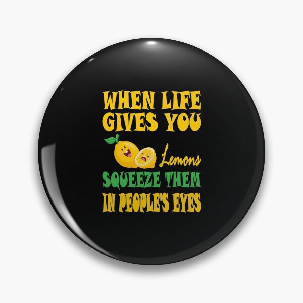 Item preview, When Life Gives You Lemons Squeeze Them In Peoples Eyes Essential Food Design designed and sold by Glike.