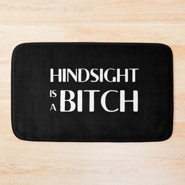 Item preview, Hindsight is a Bitch designed and sold by InputVSOutput.