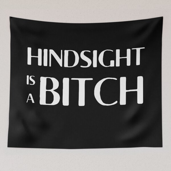 Item preview, Hindsight is a Bitch designed and sold by InputVSOutput.