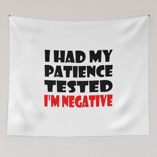 Item preview, I Had My Patience Tested Im Negative Essential Funny Design designed and sold by Glike.