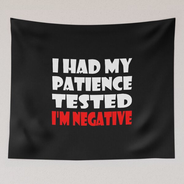 Item preview, I Had My Patience Tested Im Negative Essential Funny Design designed and sold by Glike.