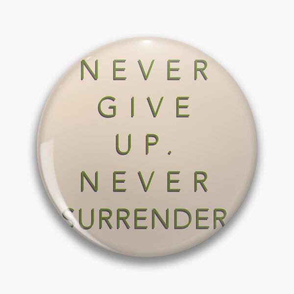 Item preview, Never Give Up. Never Surrender. designed and sold by pipeswitz.