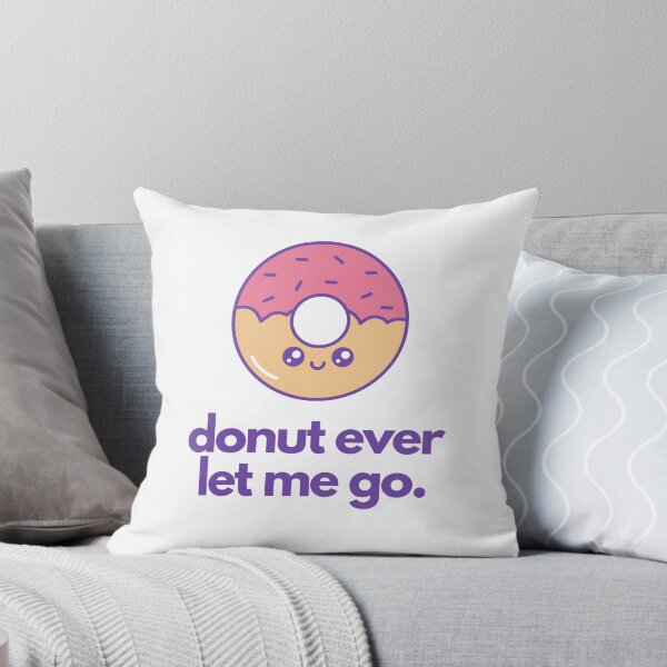 Item preview, Donut Ever Let Me Go, Don't Ever Let Me go Food Pun designed and sold by GoodMoodFood.