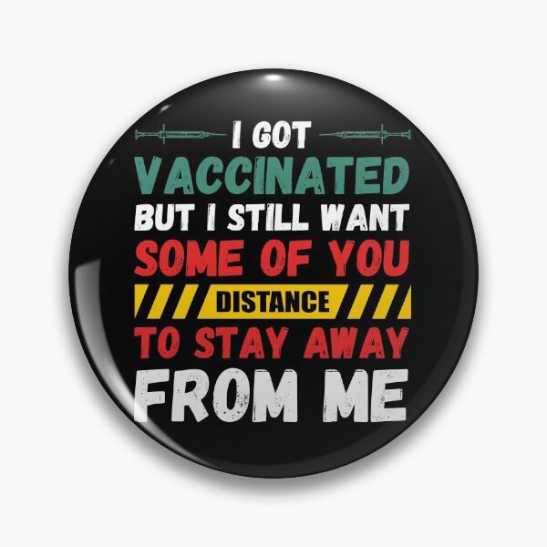 Item preview, I Got Vaccinated But I Still Want Some Of You To Stay Away From Me  designed and sold by BahiaStyle.