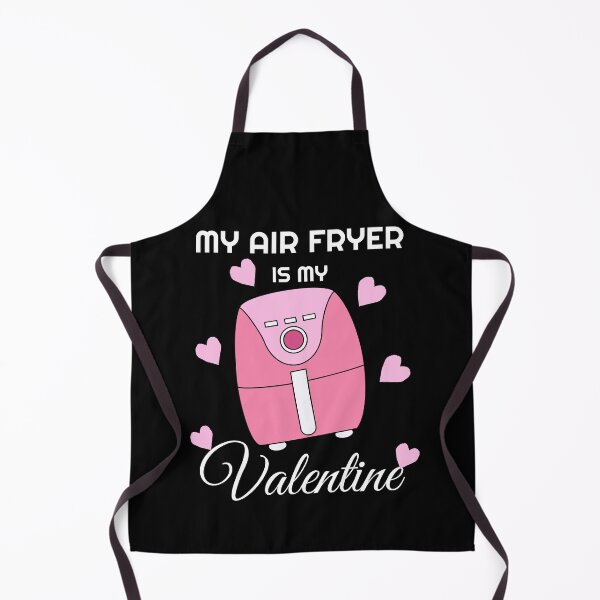 Item preview, My Air Fryer is My Valentine designed and sold by champagnemoment.