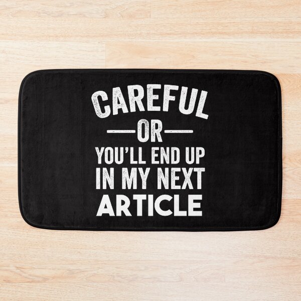 Item preview, Careful or you'll end up in my next article - Content Creator Blogger online news writing designed and sold by Alaadin Bendali Braham.