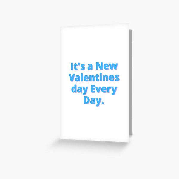 Item preview, It's a New Valentines day Every Day. designed and sold by Yourstores.