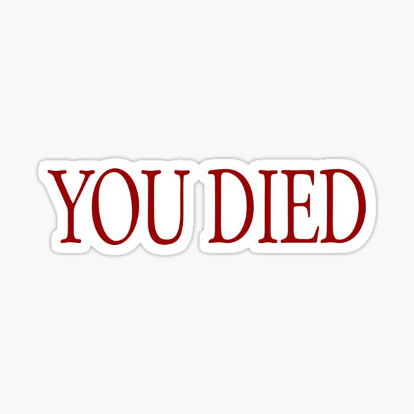 You Died Sticker By Twistedbeard Redbubble