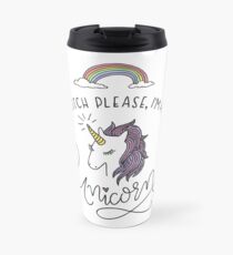 Bitch Please, I'm a Unicorn Travel Mug