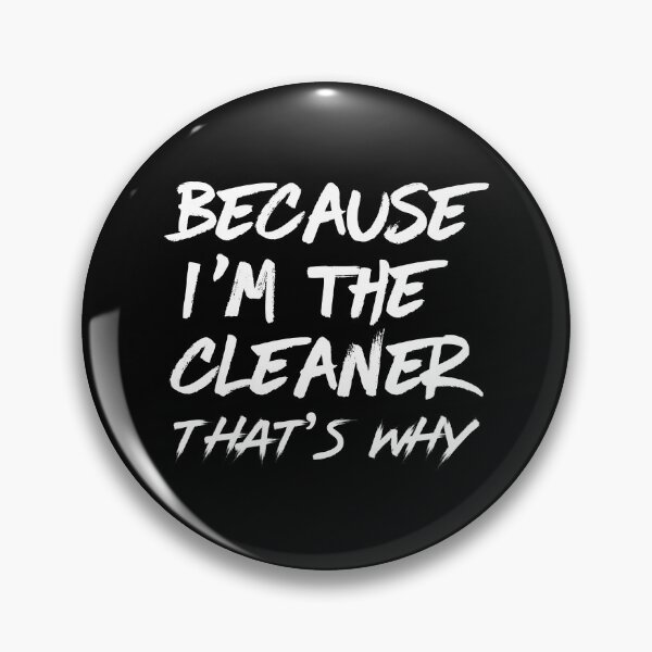 Item preview, Because i'm the cleaner that's why - housekeeping cleaner janitor funny  designed and sold by Alaadin Bendali Braham.