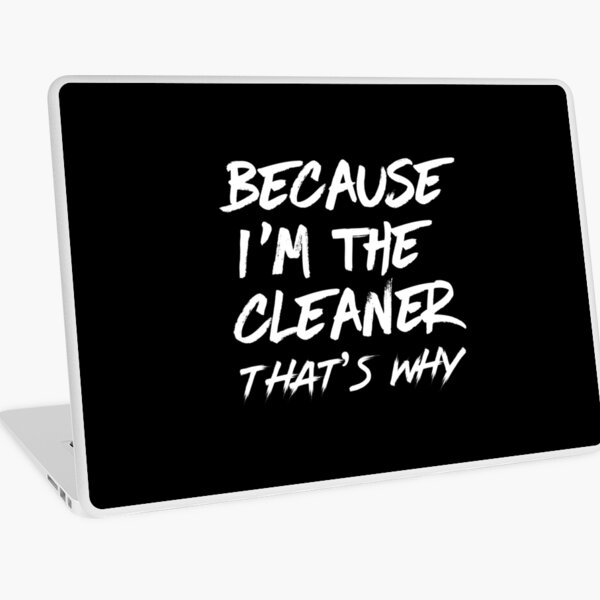 Item preview, Because i'm the cleaner that's why - housekeeping cleaner janitor funny  designed and sold by Alaadin Bendali Braham.