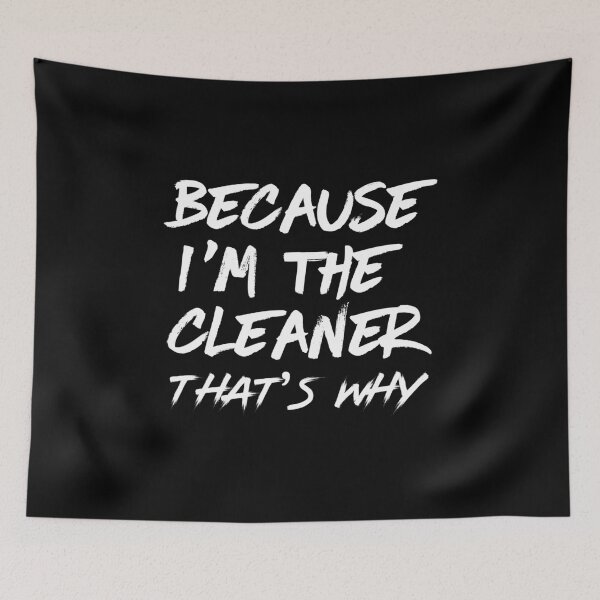 Item preview, Because i'm the cleaner that's why - housekeeping cleaner janitor funny  designed and sold by Alaadin Bendali Braham.