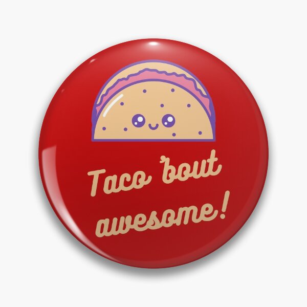 Item preview, Taco 'Bout Awesome, Talk about awesome food Meme designed and sold by GoodMoodFood.