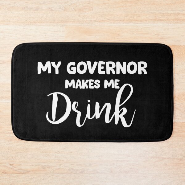 Item preview, My Governor Makes Me Drink designed and sold by Niishouseca.