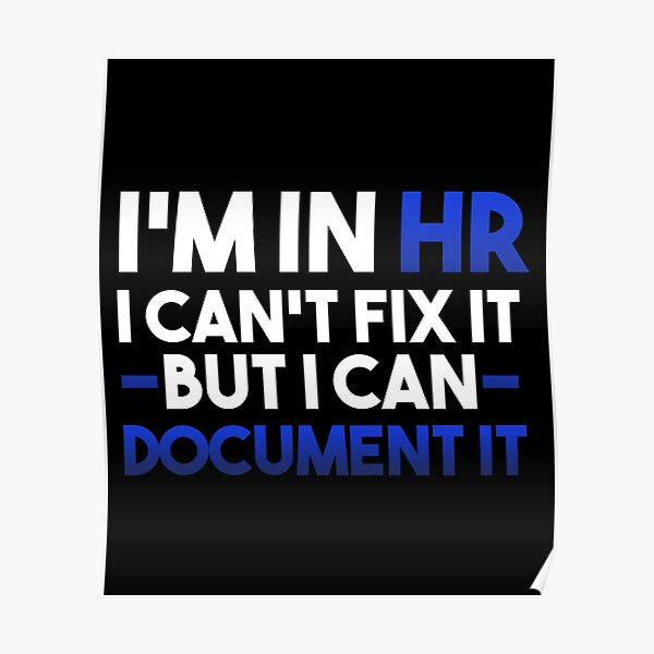 I'm In HR i Can't Fix It But i Can Document it - Human Resources Funny I'm In HR i Can't Fix It But i Can Document it - Human Resources Funny