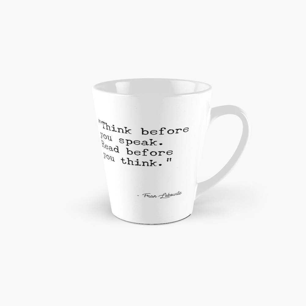 Fran Lebowitz — Think before you speak. Read before you think. Mug