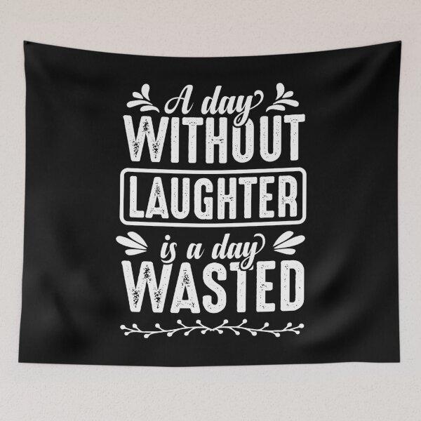 Item preview, A day without laughter is a day wasted designed and sold by glitchman2.