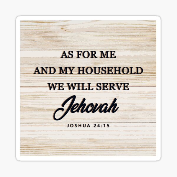 Item preview, As for me and my household we will serve JEHOVAH - Joshua 24:15 designed and sold by RKA Creative Design.