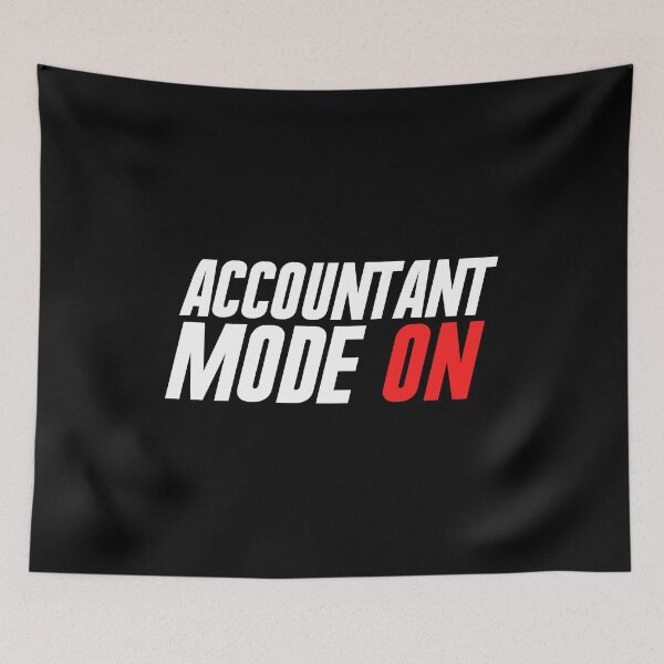 Item preview, Accountant Mode ON - Funny Accounting Taxes Auditor designed and sold by Alaadin Bendali Braham.