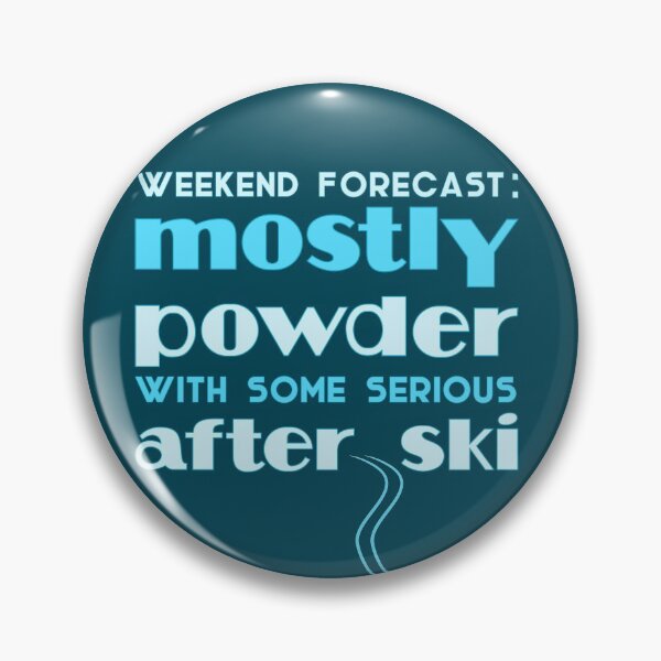 Item preview, Weekend forecast: powder and after ski designed and sold by DeliriousSteve.