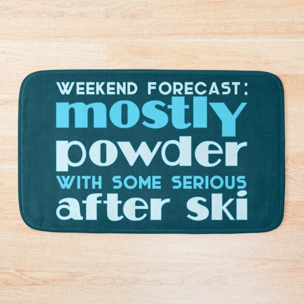 Item preview, Weekend forecast: powder and after ski designed and sold by DeliriousSteve.