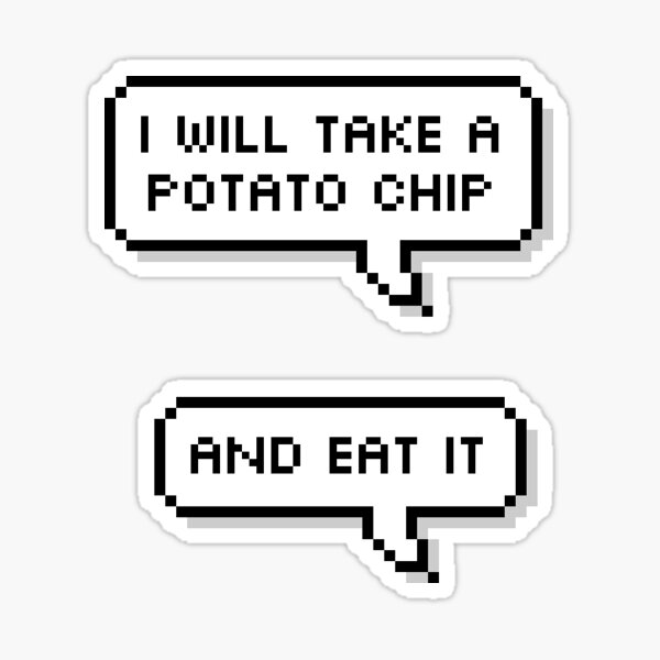 Je prendrai une chips de pomme de terre et la mangerai Sticker
