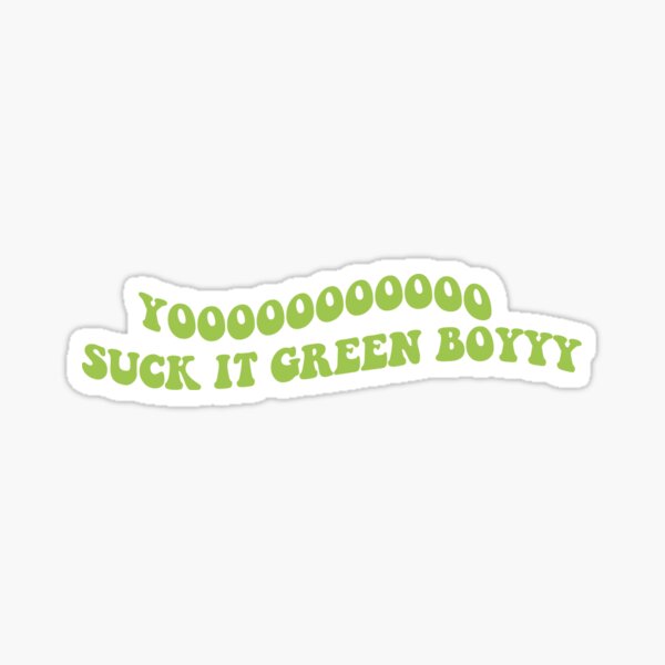 SUCK IT GREEN BOYYY - Dream SMP Sticker