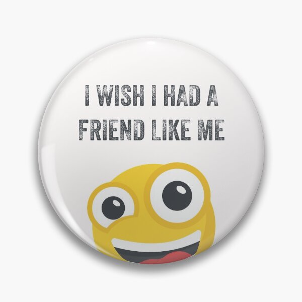 Item preview, I WISH I HAD A FRIEND LIKE ME designed and sold by 30-Merch.