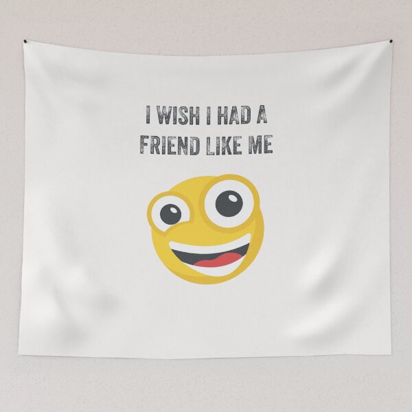 Item preview, I WISH I HAD A FRIEND LIKE ME designed and sold by 30-Merch.