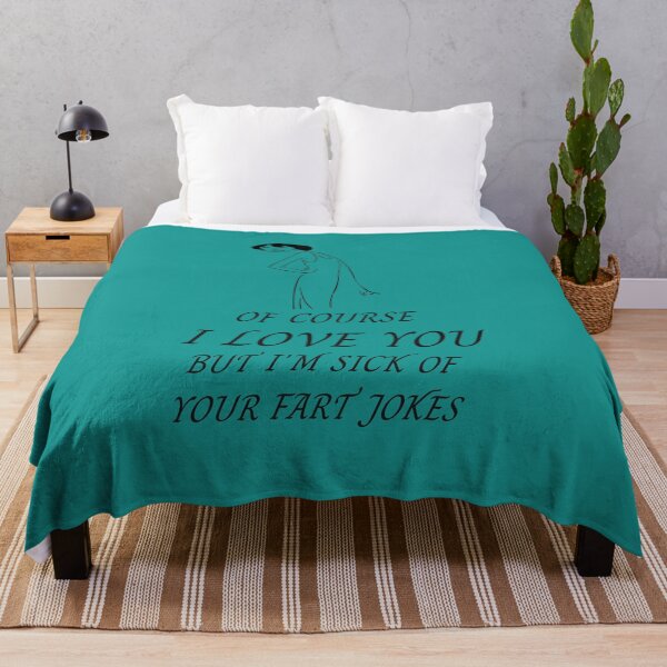 Item preview, Of course I love you but I'm sick of your fart jokes designed and sold by Areashor.