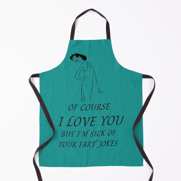 Item preview, Of course I love you but I'm sick of your fart jokes designed and sold by Areashor.