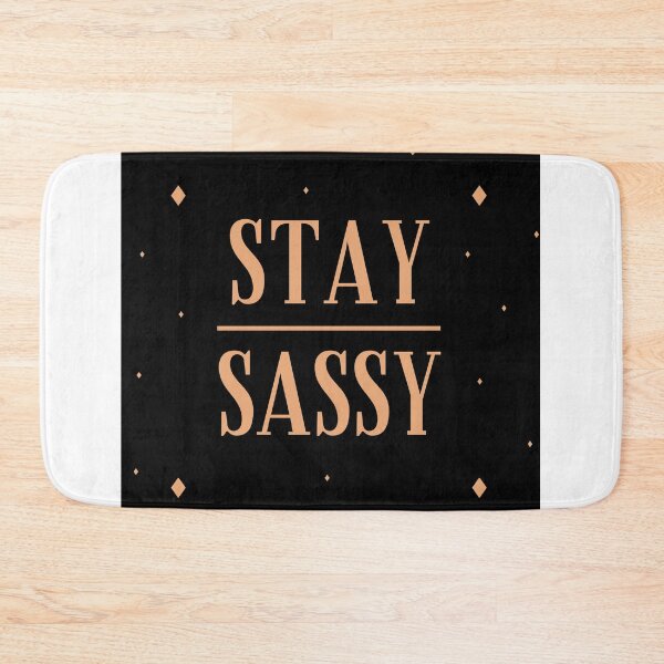 Item preview, Stay Sassy designed and sold by vishal100ni.