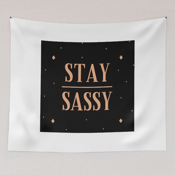 Item preview, Stay Sassy designed and sold by vishal100ni.