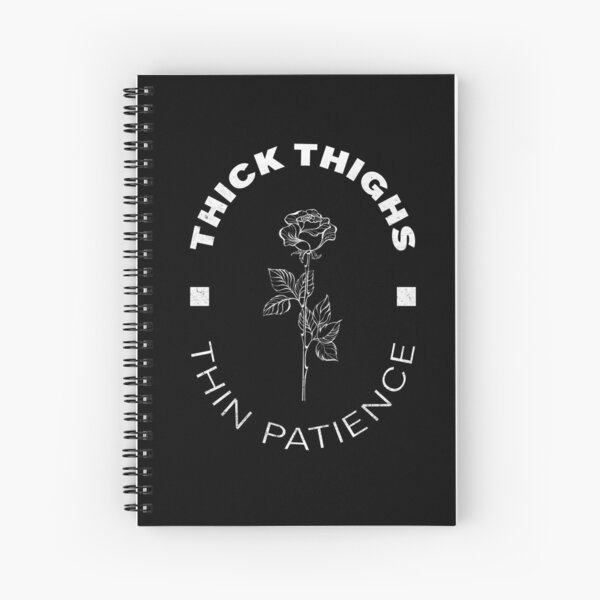 Thick thighs Thin patience: Notebook (Journal, Diary) for women with thick  thighs and pretty eyes