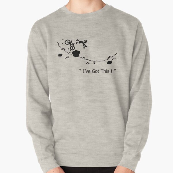 Cycling Crash, Mountain Bike " I've Got This ! " Cartoon Pullover Sweatshirt