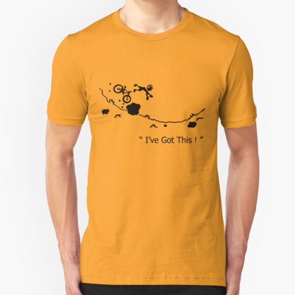 Cycling Crash, Mountain Bike " I've Got This ! " Cartoon Slim Fit T-Shirt