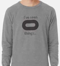 I've seen things... Lightweight Sweatshirt