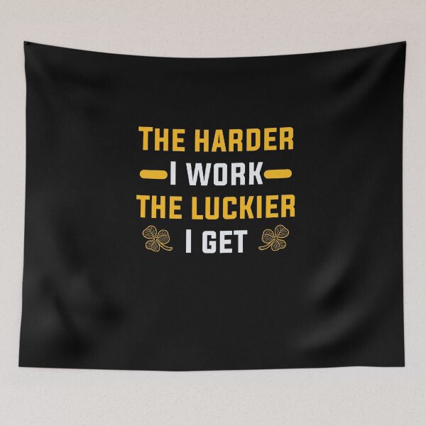 Item preview, The harder I work, the luckier I get. designed and sold by bdmart33.