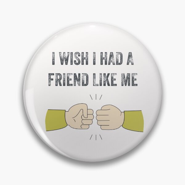 Item preview, I WISH I HAD A FRIEND LIKE ME designed and sold by 30-Merch.
