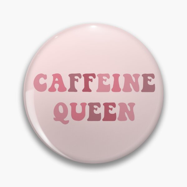 Caffeine queen Pin