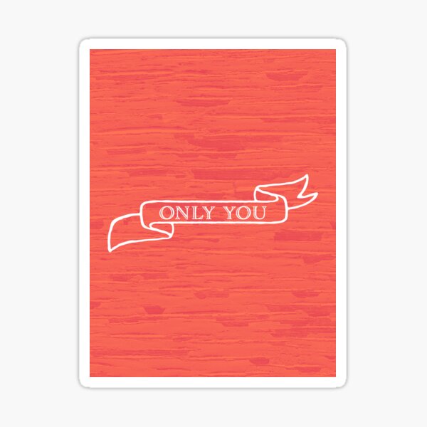 Only You Sticker
