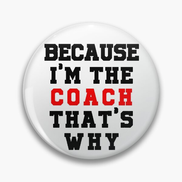 Item preview, Because I'm The Coach That's Why designed and sold by SAIDDIA.